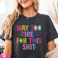 Way Too Tired for This Sh** Graphic Tee product image 1