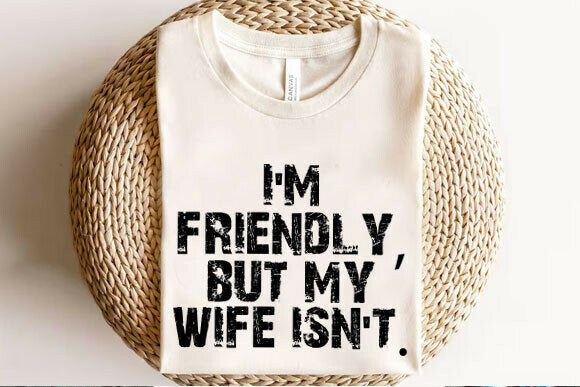 I'm Friendly But My Wife Isn't Graphic Tee product image 2