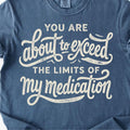You are About to Exceed to Limits of My Medication Graphic product image 1