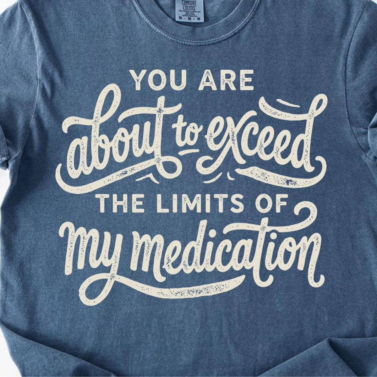 You are About to Exceed to Limits of My Medication Graphic product image 1